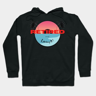 Retired and Loving It Yo'll Hoodie